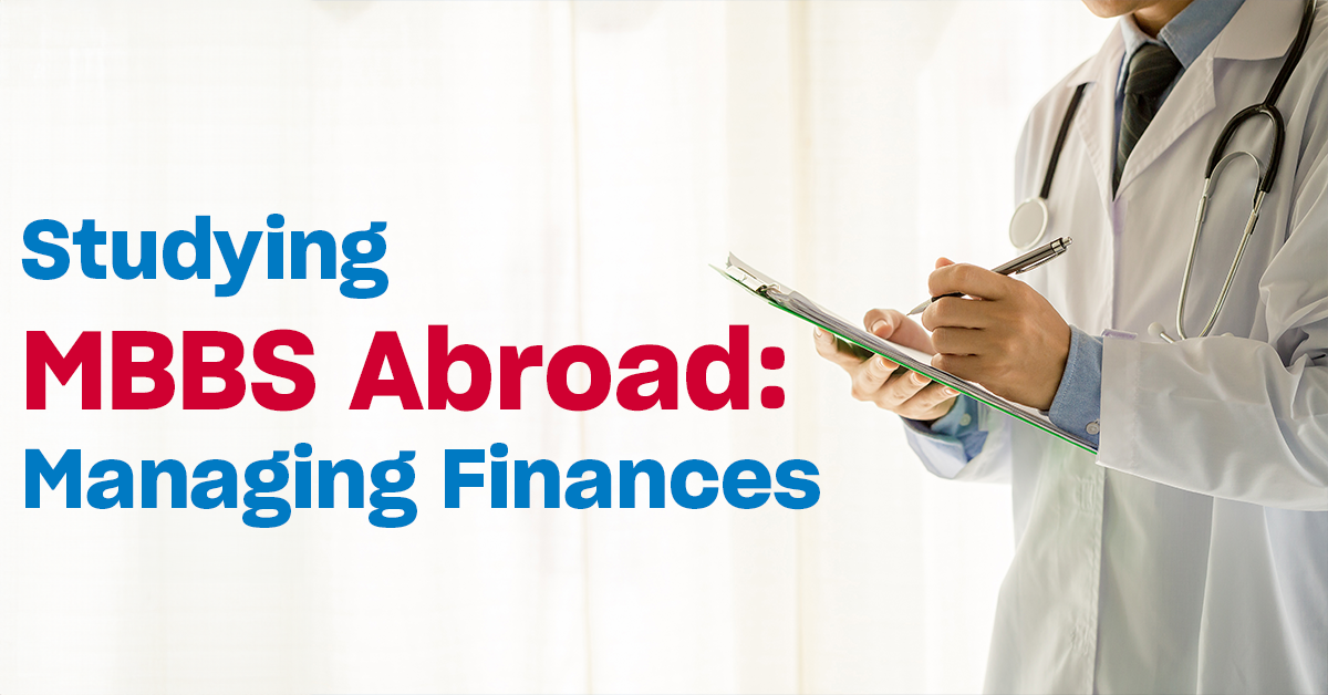 
Top Tips for Managing Finances While Studying MBBS Abroad